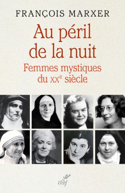 « Au péril de la nuit – Femmes mystiques au XXe siècle » – Autour du livre de François Marxer